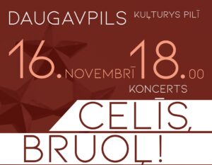 Koncerts “CELĪS, BRUOĻ!” Daugavpilī