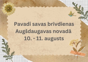 Pavadi savas brīvdienas Augšdaugavas novadā (10. – 11. augusts)