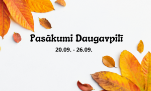 Pasākumi Daugavpilī 20.09. – 26.09.