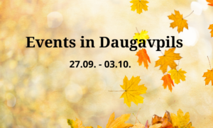 Events in Daugavpils 27.09. – 03.10.