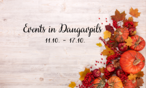 Events in Daugavpils 11.10. – 17.10.