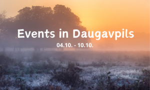 Events in Daugavpils 04.10. – 10.10.