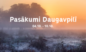 Pasākumi Daugavpilī 04.10. – 10.10.