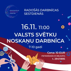 Radošā Valsts svētku noskaņu darbnīca Daugavpils Inovāciju centrā