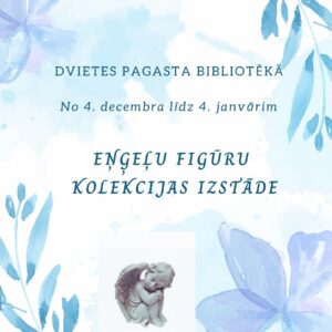 Eņģeļu figūru kolekcija Dvietes pagasta bibliotēkā