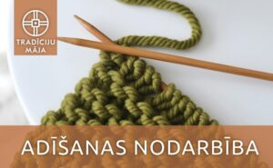 Adīšanas nodarbība Tradīciju mājā