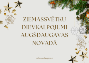 ZIEMASSVĒTKU DIEVKALPOJUMI AUGŠDAUGAVAS NOVADĀ