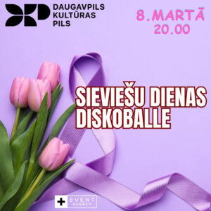 “Sieviešu dienas diskoballe” Daugavpils Kultūras pilī