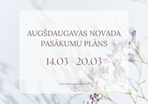 AUGŠDAUGAVAS NOVADA PASĀKUMU PLĀNS 14.03 – 20.03